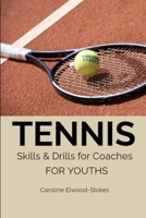 TENNIS Skills & Drills for Coaches FOR YOUTHS (Skills & Drills for Tennis) B0GVRWZCCM Book Cover