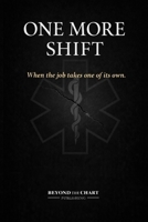 ONE MORE SHIFT: When the job takes one of its own B0GL3TS33X Book Cover