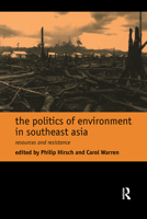The Politics of the Environment in Southeast Asia: Resources and Resistance 0415172993 Book Cover