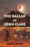 The Ballad of John Clare 1907650008 Book Cover