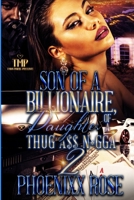 SON OF A BILLIONAIRE, DAUGHTER OF A THUG A$$ N*GGA 2 B0BRDG5M5K Book Cover