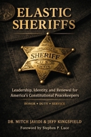 ELASTIC SHERIFFS: Strengthening Identity, Resilience, and Leadership for America’s Constitutional Peacekeepers B0GWMXCD7D Book Cover