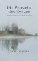 Die Wurzeln des Ewigen: Eine Reise durch den Kreislauf des Lebens (German Edition) 3819228586 Book Cover
