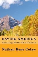 Saving America: Starting with the Church 1523729996 Book Cover
