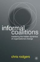 Informal Coalitions: Mastering the Hidden Dynamics of Organizational Change 1349285927 Book Cover
