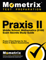 Praxis II Middle School Mathematics (5169) Exam Secrets Study Guide: Praxis II Test Review for the Praxis II: Subject Assessments 1630945129 Book Cover