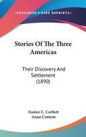 Stories Of The Three Americas - Their Discovery And Settlement 1104472015 Book Cover