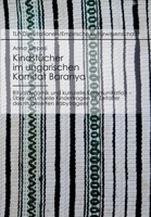 Kindstücher im ungarischen Komitat Baranya: Ritualdynamik und kulturelle Kommunikation: Über das rituelle Kindertragen im Zeitalter des ritualisierten Babytragens 3946552587 Book Cover