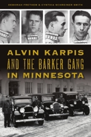 Alvin Karpis and the Barker Gang in Minnesota 1467146226 Book Cover