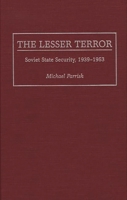 The Lesser Terror: Soviet State Security, 1939 1953 0275951138 Book Cover