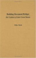 Building Movement Bridges: The Coalition of Labor Union Women 0313316325 Book Cover