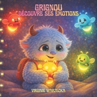 Grignou découvre ses émotions: Une histoire douce pour aider les enfants à comprendre, accueillir et apaiser leurs émotions (Les aventures de Grignou) (French Edition) B0GJPPY25M Book Cover