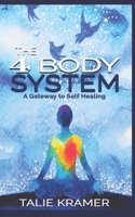 The 4 Body System: A Gateway to Self-Healing By Talie Kramer B08Y4LB1W5 Book Cover