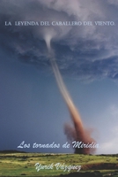 La Leyenda del Caballero del Viento.: Los Tornados de Miridia. 1793259739 Book Cover