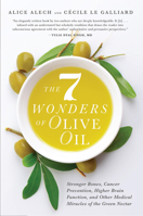 The 7 Wonders of Olive Oil: Stronger Bones, Cancer Prevention, Higher Brain Function, and Other Medical Miracles of the Green Nectar 1942934734 Book Cover