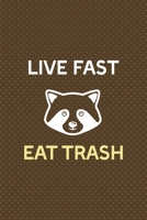 Live Fast Eat Trash: All Purpose 6x9 Blank Lined Notebook Journal Way Better Than A Card Trendy Unique Gift Brown Points Raccoon 1706580681 Book Cover