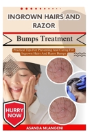 Ingrown Hairs And Razor Bumps Treatment: Practical Tips For Preventing And Caring For Ingrown Hairs And Razor Bumps B0FPLHRH5K Book Cover