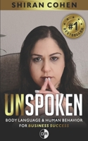 Unspoken: Body Language and Human Behavior For Business Success B093CHHXHD Book Cover