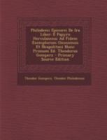 Philodemi Epicurei De Ira Liber: E Papyro Herculanensi Ad Fidem Exemplorum Oxoniensis Et Neapolitani Nunc Primum Ed. Theodorus Gemperz 1018340238 Book Cover