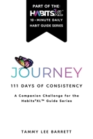 Journey 111 Days of Consistency: A Companion Challenge for the Habits2XL Guide Series: A Daily Practice to Reflect with Intention, Show Up for Yourself, and Create Meaningful Change One Day at a Time B0H1KKYWBQ Book Cover