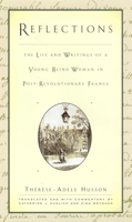 Reflections: The Life and Writings of a Young Blind Woman in Post-Revolutionary France (The History of Disability D) 0814747469 Book Cover