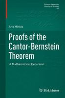 Proofs of the Cantor-Bernstein Theorem: A Mathematical Excursion 3034802234 Book Cover