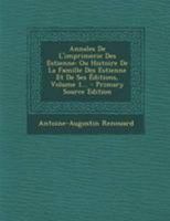 Annales de l'Imprimerie Des Estienne: Ou Histoire de la Famille Des Estienne Et de Ses �ditions, Volume 1... 1018776311 Book Cover