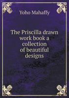 The Priscilla Drawn Work Book a Collection of Beautiful Designs 5518898983 Book Cover