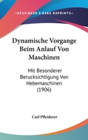 Dynamische Vorgange Beim Anlauf Von Maschinen: Mit Besonderer Berucksichtigung Von Hebemaschinen (1906) 1160084262 Book Cover