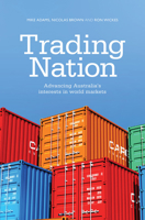 Trading Nation: Advancing Australia's Interests in World Markets 1742234011 Book Cover