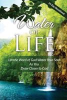 Water of Life: Let the Word of God Water Your Soul as You Draw Closer to God 1533501408 Book Cover