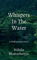 Whispers In The Water: A Chilling Horror Story B0FK1YHTDK Book Cover