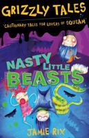 Grizzly Tales 1: Nasty Little Beasts: Cautionary tales for lovers of squeam! B005OKTEPS Book Cover