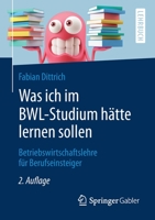 Was ich im BWL-Studium hätte lernen sollen: Betriebswirtschaftslehre für Berufseinsteiger (German Edition) 3658284846 Book Cover