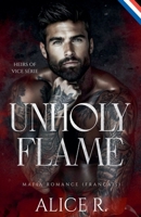 Unholy Flame: Mafia Romance (Français) (Heirs of Vice (Français)) (French Edition) B0FKR4XHPZ Book Cover