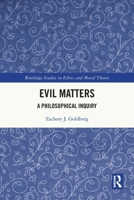 Evil Matters: A Philosophical Inquiry 1032052422 Book Cover