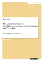 Die Automatisierung von Geschäftsprozessen unter Berücksichtigung der VUCA-Welt: Eine erfolgskritische Betrachtung 3346284425 Book Cover
