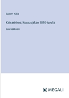 Keisaririkos; Kuvausjakso 1890-luvulta: suuraakkosin (Finnish Edition) 3387083726 Book Cover