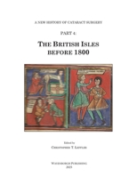 The History of Cataract Surgery: The British Isles before 1800 (A New History of Cataract Surgery) 9062994792 Book Cover