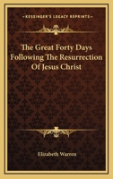 The Great Forty Days (Following the Resurrection of Jesus Christ) 0548320861 Book Cover