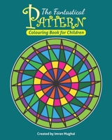 The Fantastical Pattern Colouring Book For Children 1660789826 Book Cover