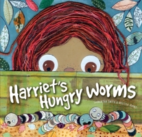 Harriet's Hungry Worms 1922539473 Book Cover