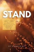 STAND: A Journey Through Anxiety, Panic, Terror, Torment, Dread, and Morbid Fears…A Memoir of Spiritual Warfare B0GFHR1CTY Book Cover