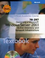 70-297 Designing a Microsoft Windows Server 2003 Active Directoryand Network Infrastructure Package (Microsoft Official Academic Course Series) 0470068949 Book Cover