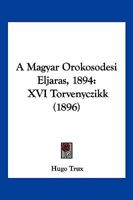 A Magyar Orokosodesi Eljaras, 1894: XVI Torvenyczikk (1896) 1160763860 Book Cover