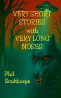 Very Short Stories with Very Long Noses.: Like a compendium of a madman’s dreams and nightmares. B0FXDVMHVY Book Cover
