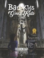 Bad Kids Good Kids : Girls and Boys Life Stories 0692194932 Book Cover