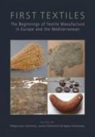 First Textiles: The Beginnings of Textile Manufacture in Europe and the Mediterranean 1789256879 Book Cover