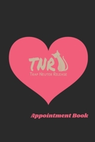 Trap Neuter Release: TNR Awareness/ Feral Cat Rescue/ Appointment Book 1695117794 Book Cover