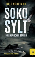 SOKO SYLT - Mörderischer Strand: Nordseekrimi Küstenkrimi (Berger & Claasen ermitteln 11) (SYLT KRIMI) (German Edition) B0GPQF1YTF Book Cover